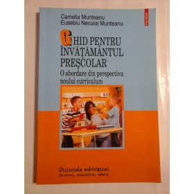 GHID PENTRU INVATAMANTUL PRESCOLAR - CAMELIA MUNTEANU, EUSEBIU NECULAI MUNTEANU